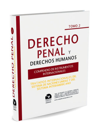 Compendio de Instrumentos Internacionales de Derecho Penal y Derechos Humanos (Tomo 2)